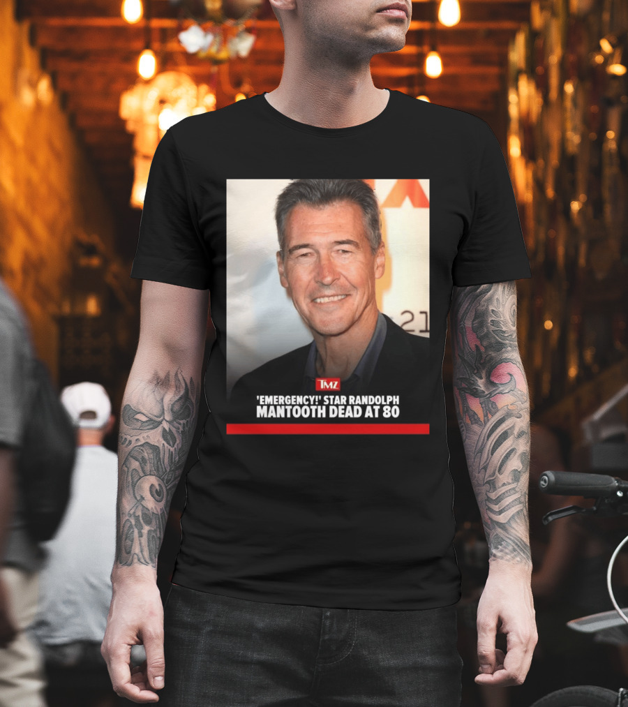 TMZ 'Emergency!' Star Randolph Mantooth Dead At 80 T-Shirt