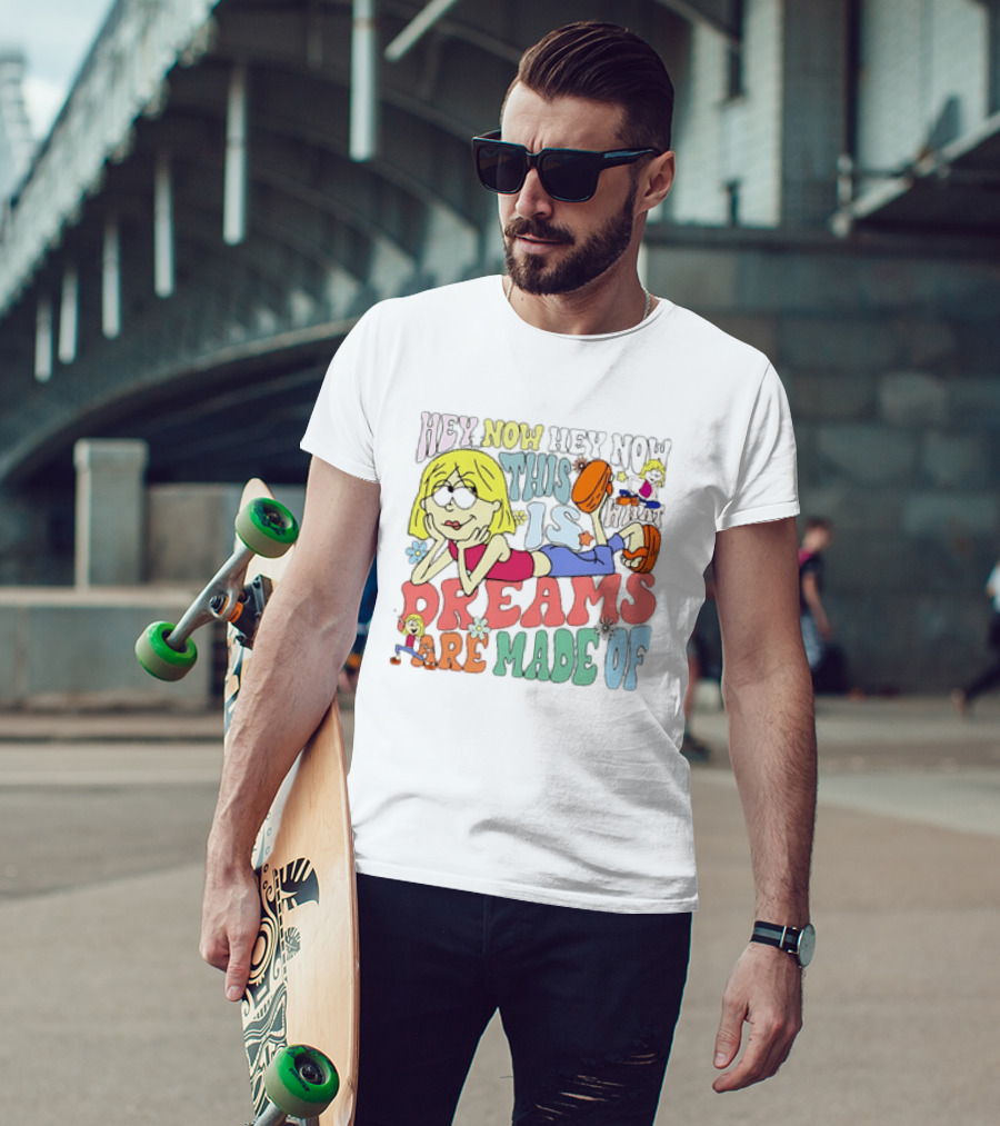 Hey Now Hey Now This Is What Dreams Are Made Of Lizzie McGuire Cartoon T-Shirt