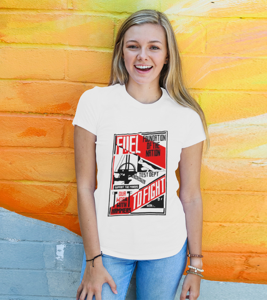 Fuel Foundation Of The Nation Test Dept Power Hammers To Fight T-Shirt