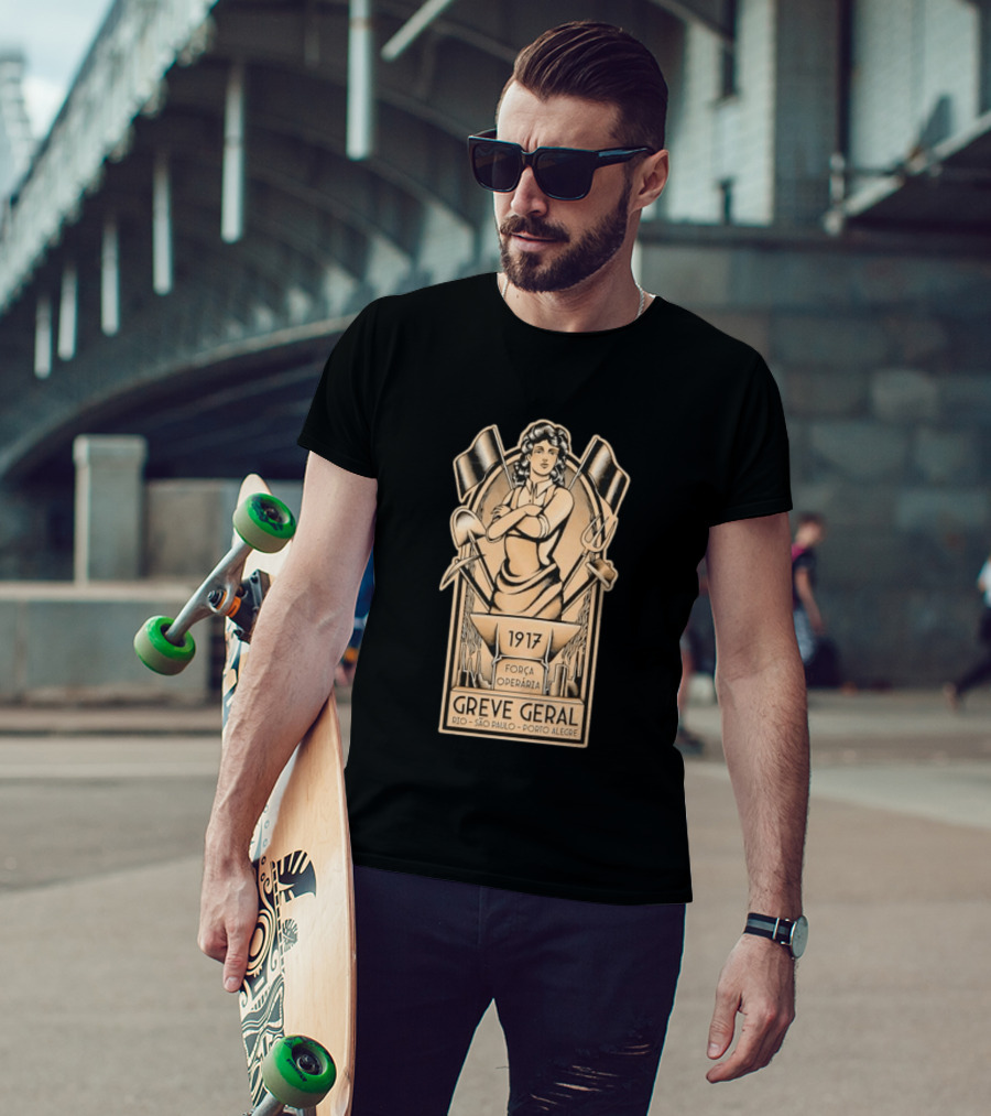 Greve Geral 1917 Força Operária Rio São Paulo Porto Alegre T-Shirt