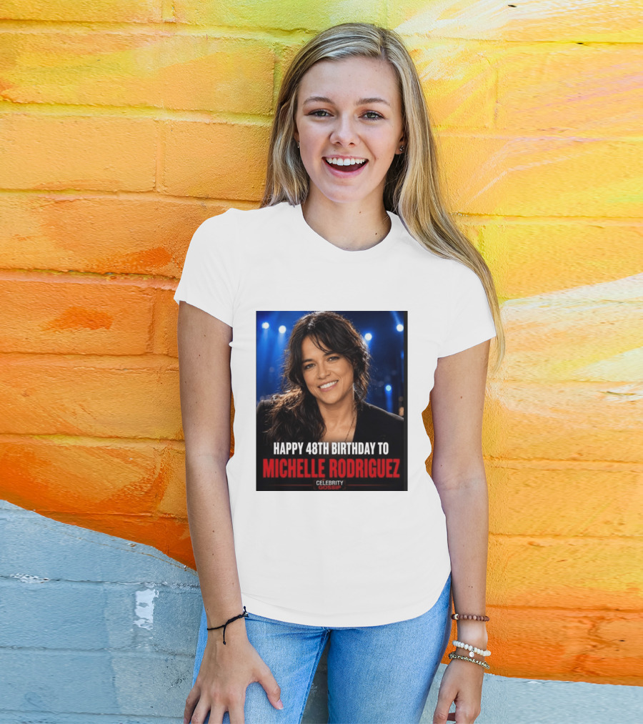 Happy 48th Birthday To Michelle Rodriguez Celebrity Gossip T-Shirt