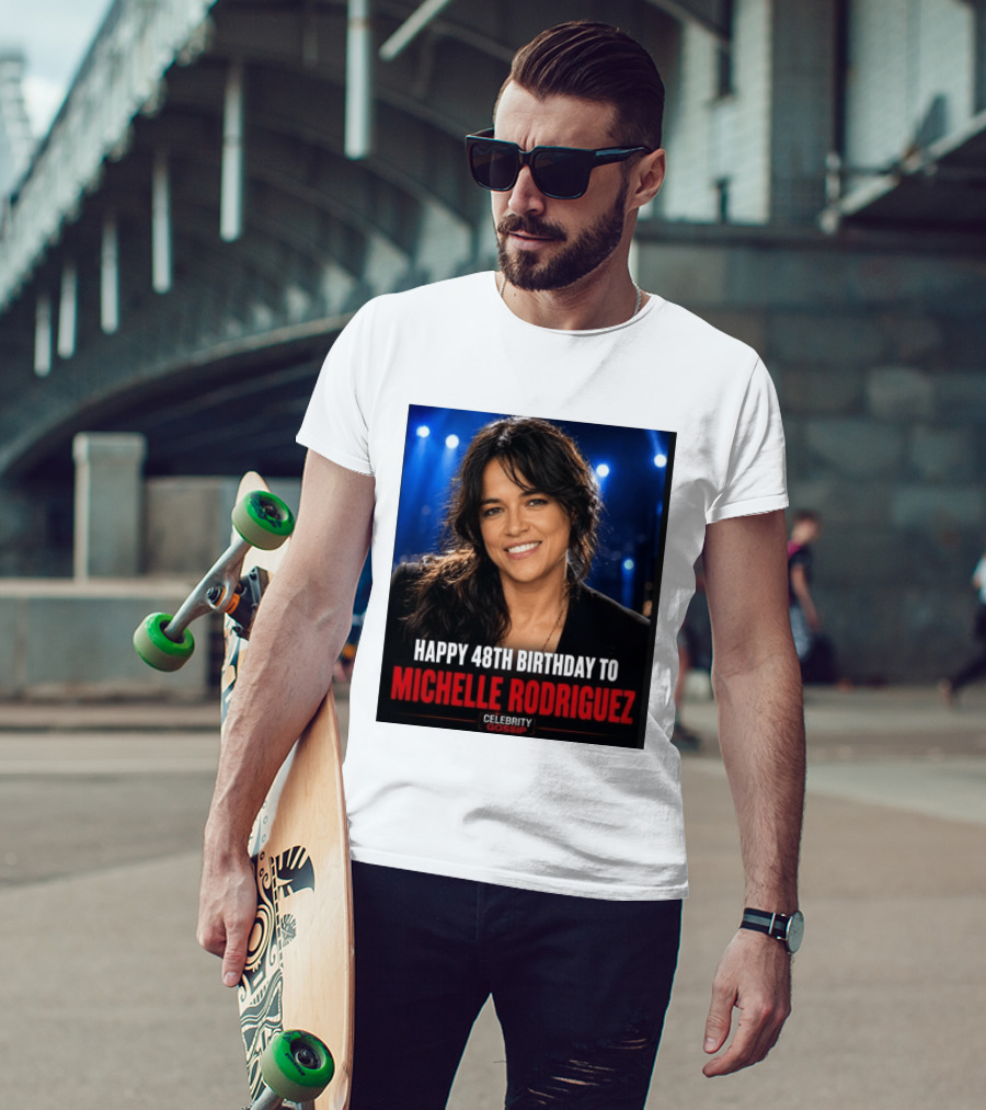 Happy 48th Birthday To Michelle Rodriguez Celebrity Gossip T-Shirt
