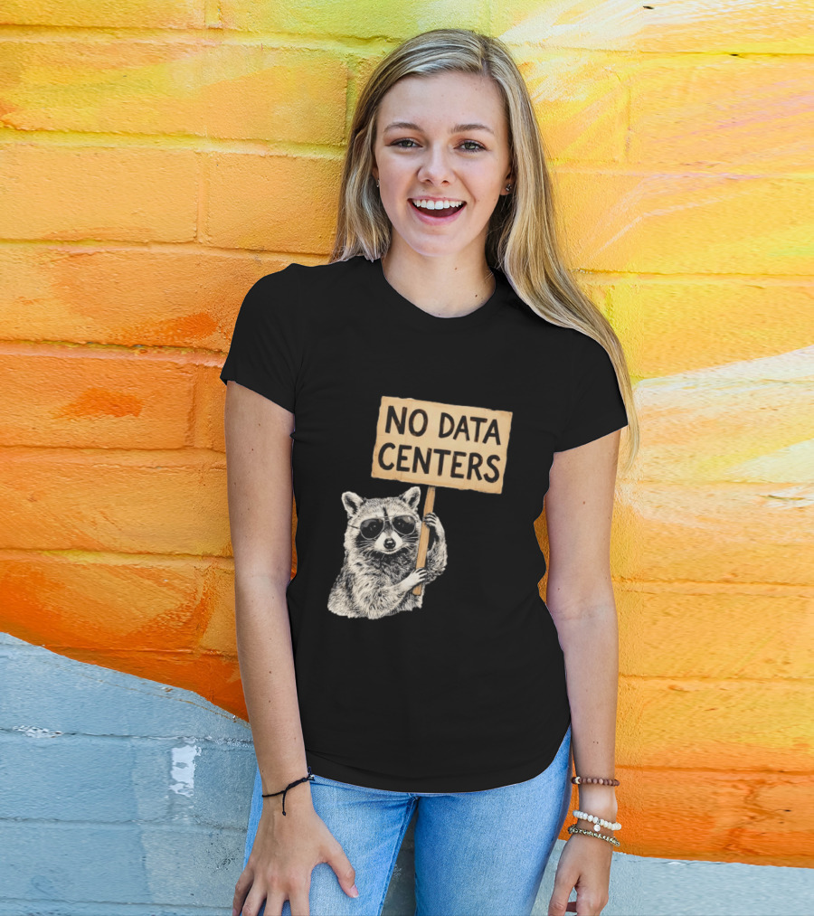 Raccoon Holding No Data Centers Protest Sign With Sunglasses T-Shirt