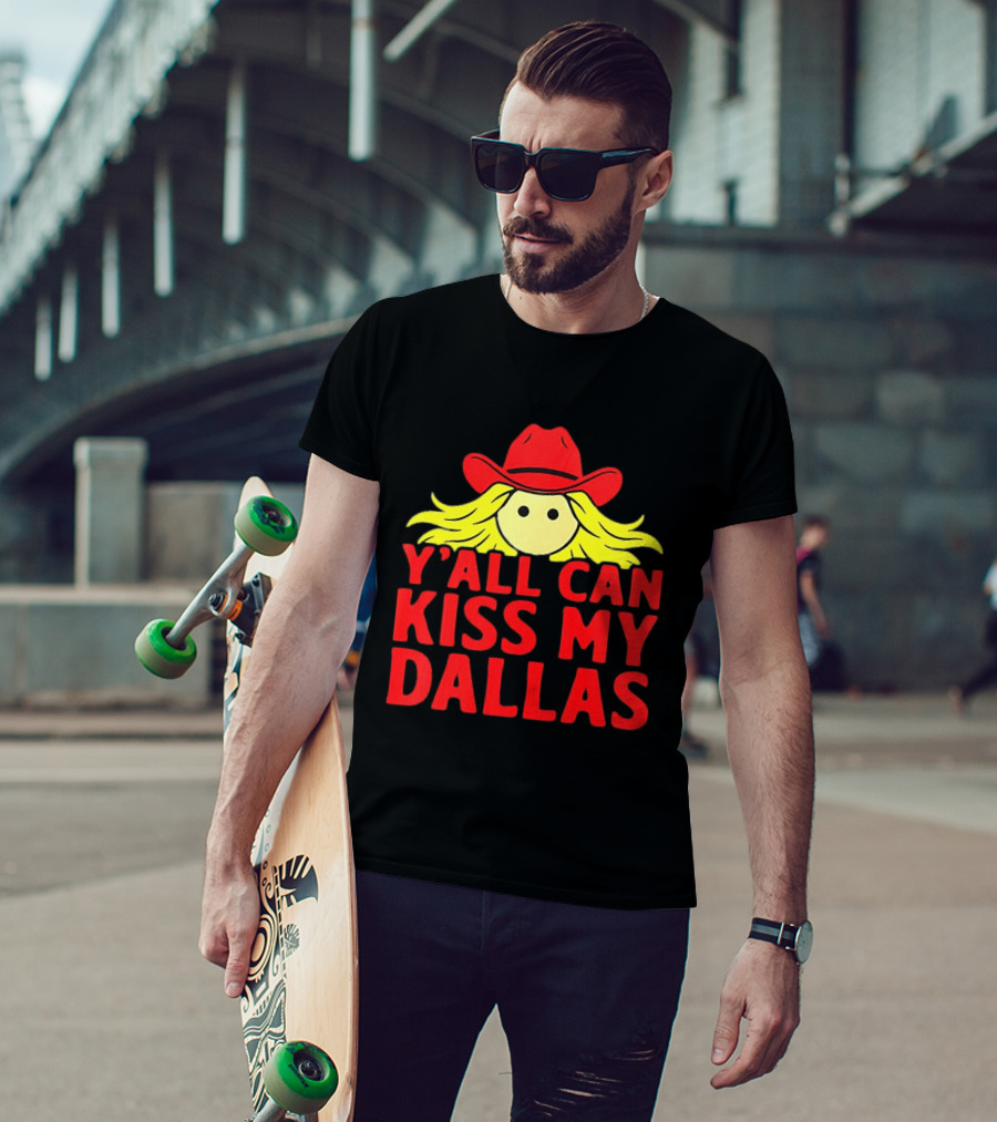 Y'all Can Kiss My Dallas Cowboy Hat Blonde Hair T-Shirt