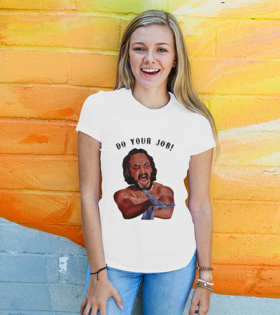 Blood In Blood Out Do Your Job Motivational Scene Expression T-Shirt