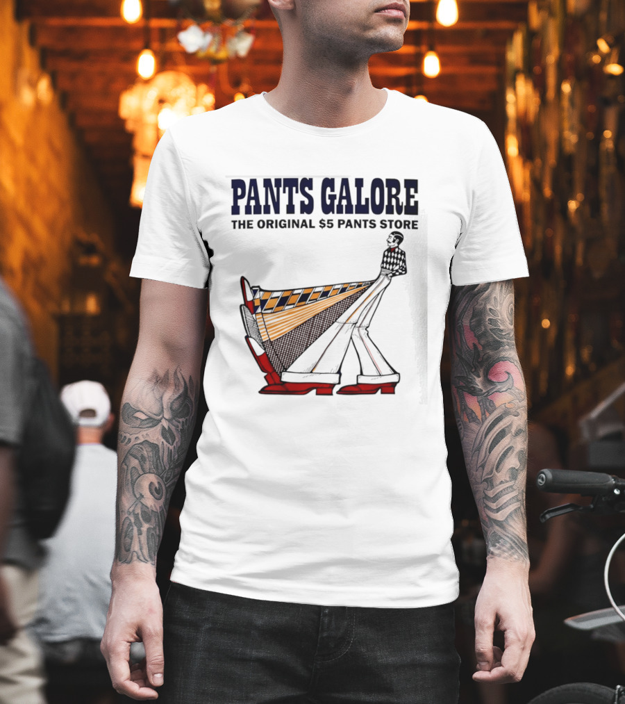 Pants Galore The Original $5 Pants Store T-Shirt