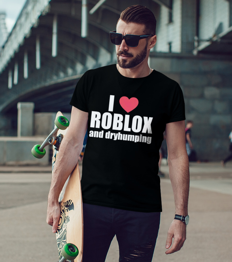 Roblox I Love Roblox And Dryhumping T-Shirt