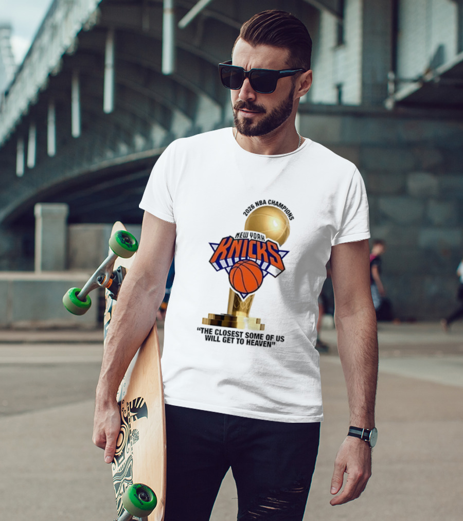New York Knicks NBA Champions Larry O'Brien Trophy Closest To Heaven T-Shirt