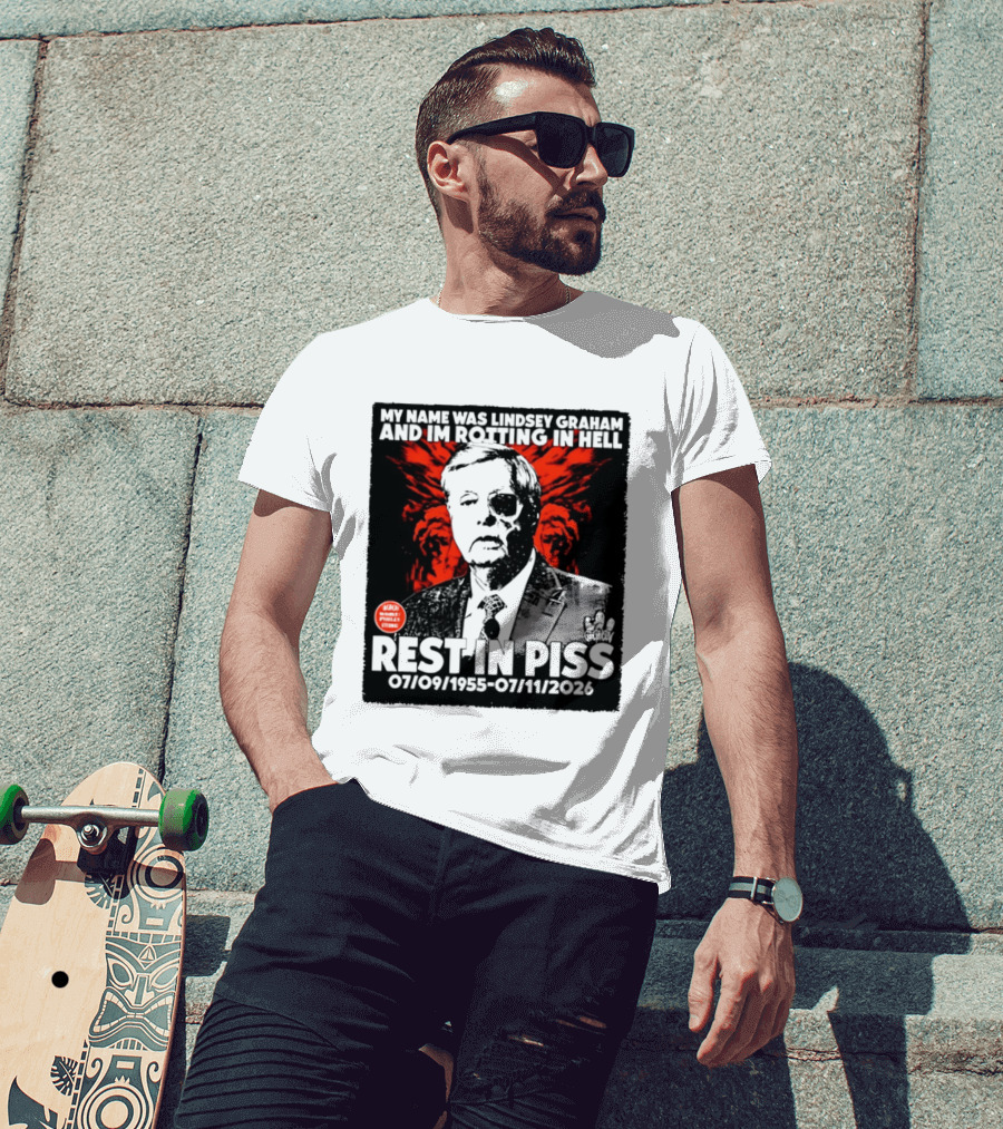 My Name Was Lindsey Graham And I'm Rotting In Hell Rest In Piss 07/09/1955 07/11/2026 T-Shirt