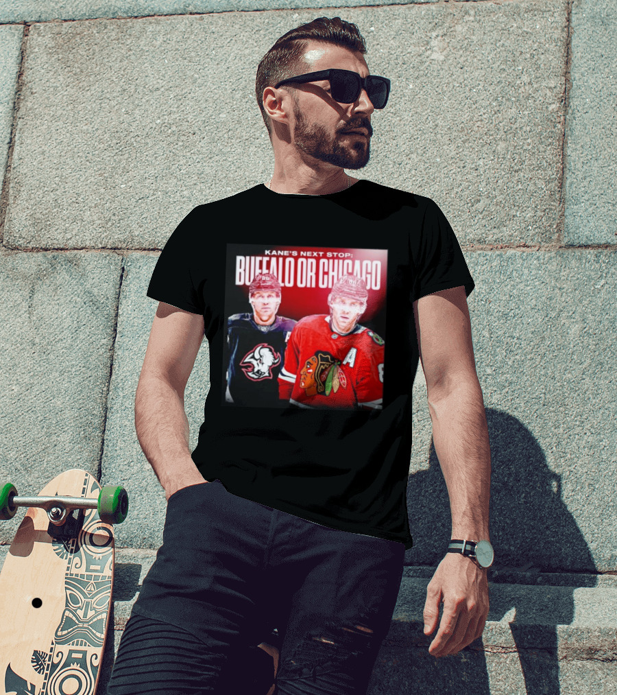 Kane's Next Stop Buffalo Or Chicago NHL Hockey Patrick Kane Blackhawks Sabres T-Shirt