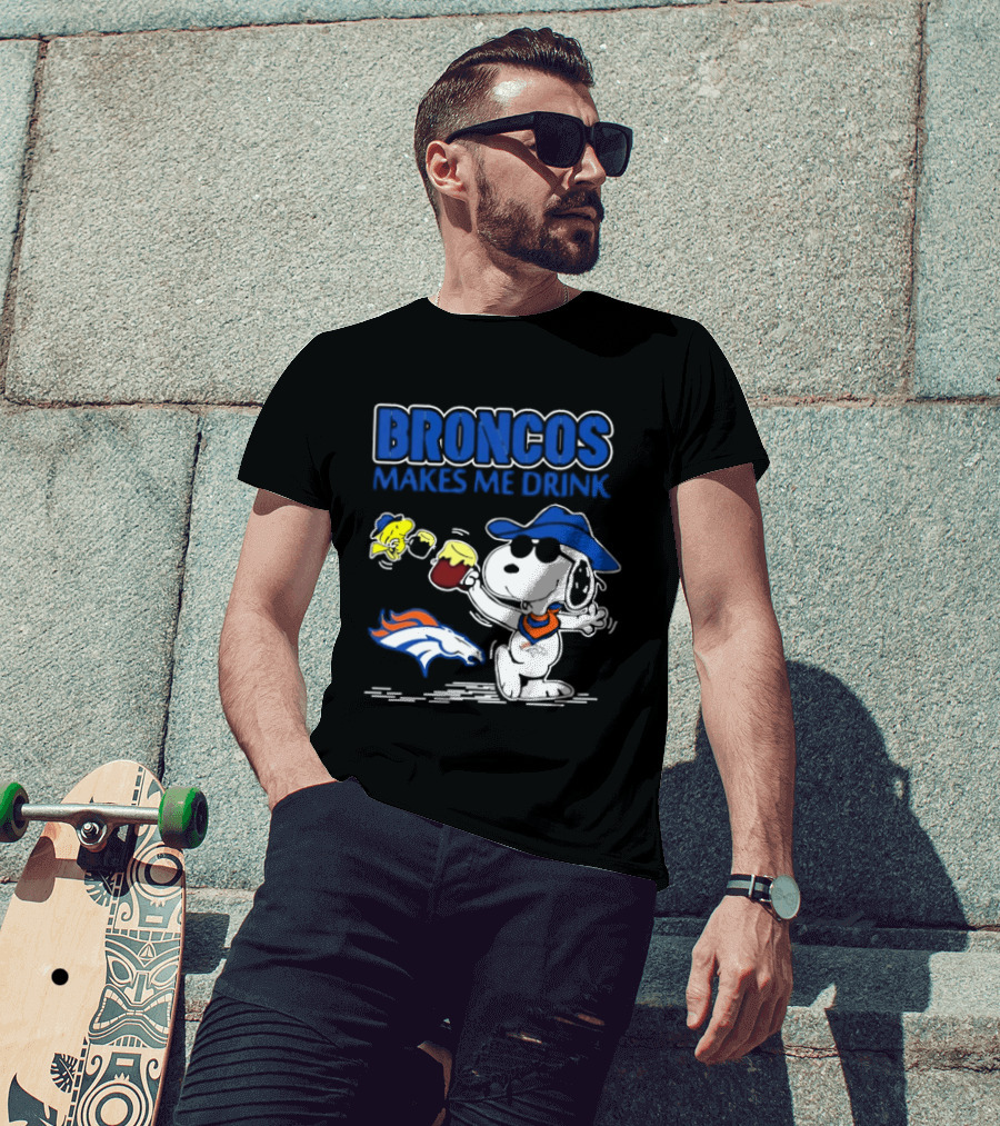 Broncos Makes Me Drink Snoopy Drinking Beer Denver Broncos T-Shirt
