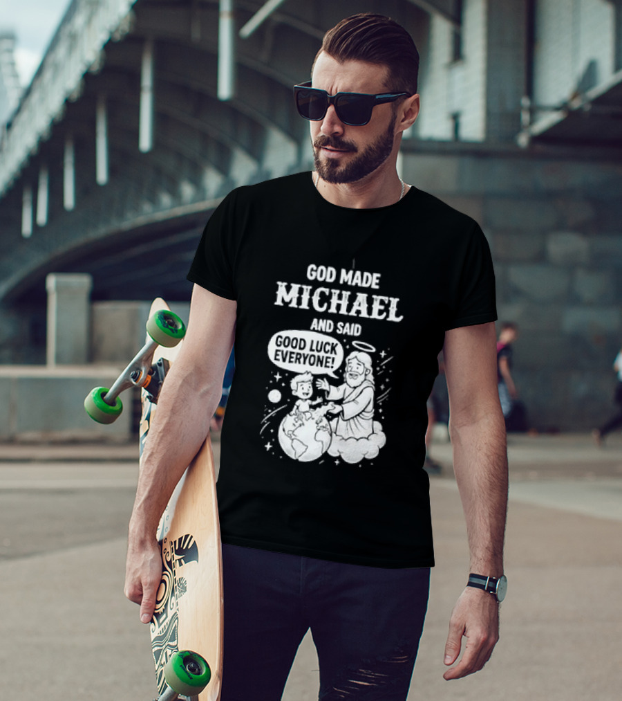 God Made Michael And Said Good Luck Everyone With Angelic Halo And Playful Scene T-Shirt