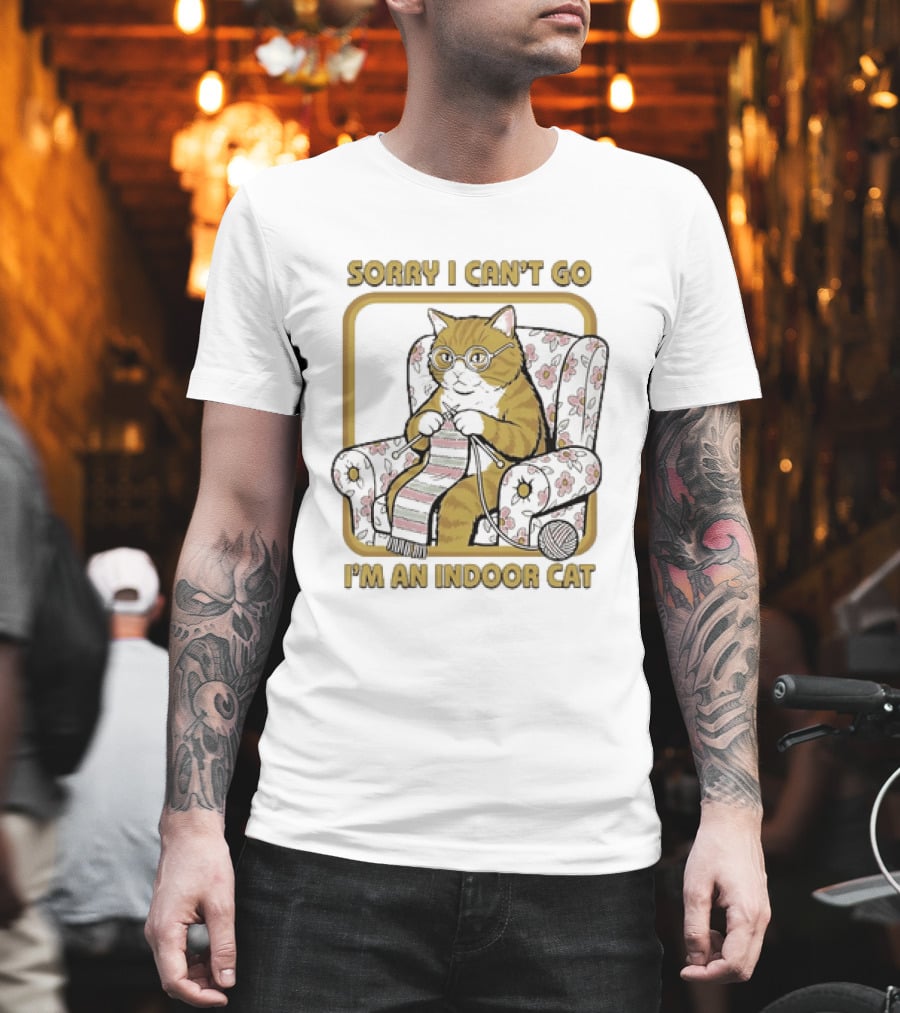 Sorry I Can't Go I'm An Indoor Cat Knitting Introvert T-Shirt