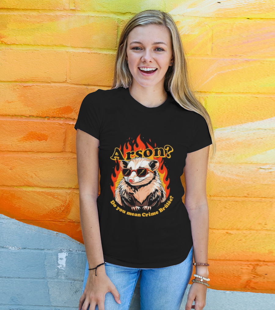 Arson? Do You Mean Crime Brulée Possum In Sunglasses With Flaming T-Shirt