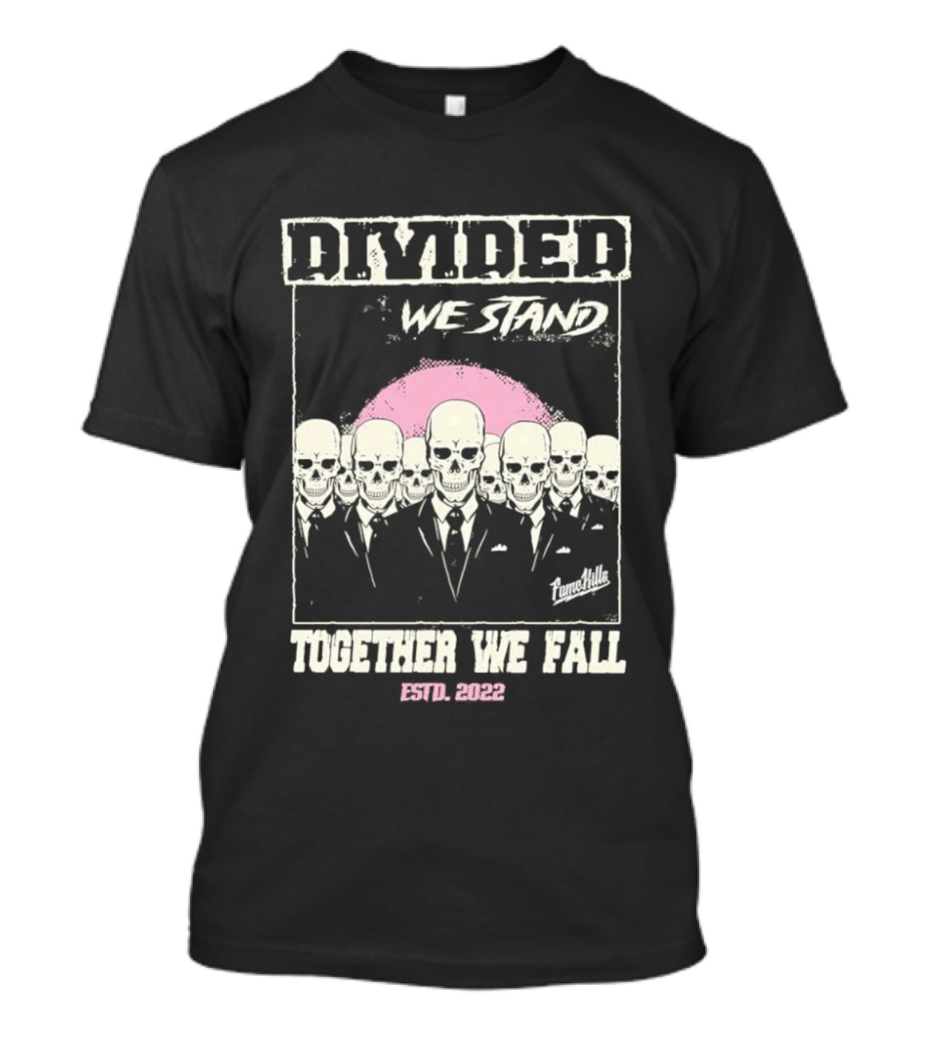 Fame Kills Skeletons In Suits Divided We Stand Together We Fall Pink T-Shirt