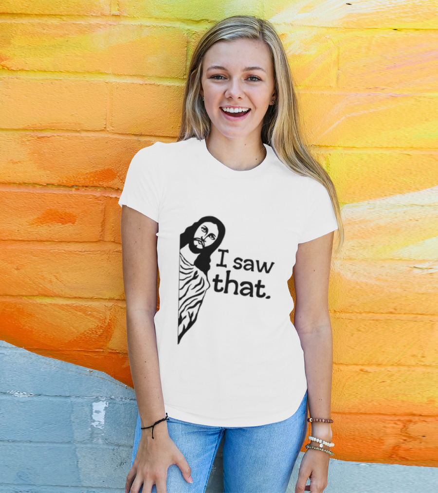 Jesus I Saw That Meme Design Christian Humor Religious Message T-Shirt