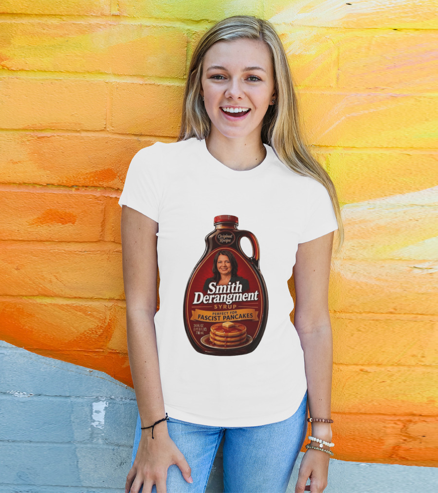 Smith Derangement Syrup Original Recipe Perfect For Fascist Pancakes T-Shirt