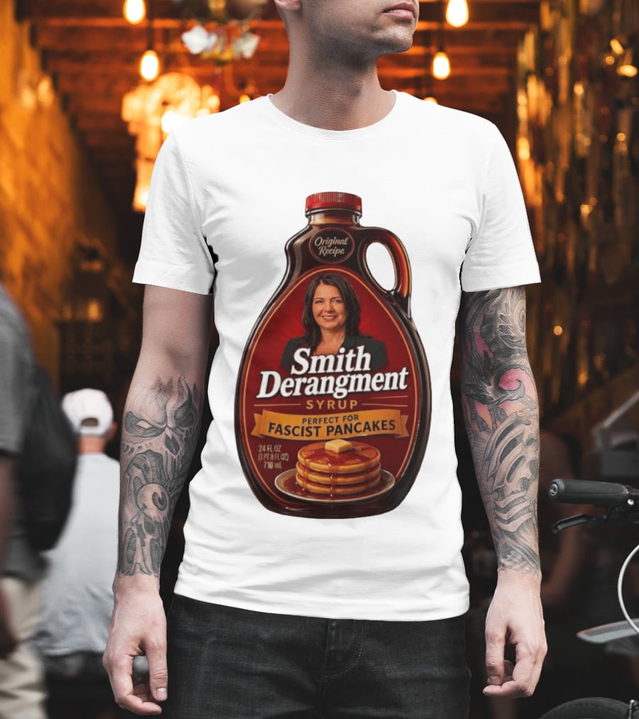 Smith Derangement Syrup Original Recipe Perfect For Fascist Pancakes T-Shirt