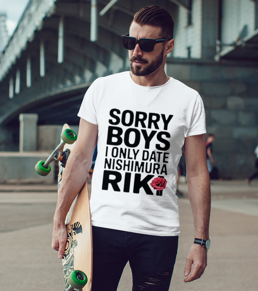 Sorry Boys I Only Date Nishimura Riki With Red Rose T-Shirt