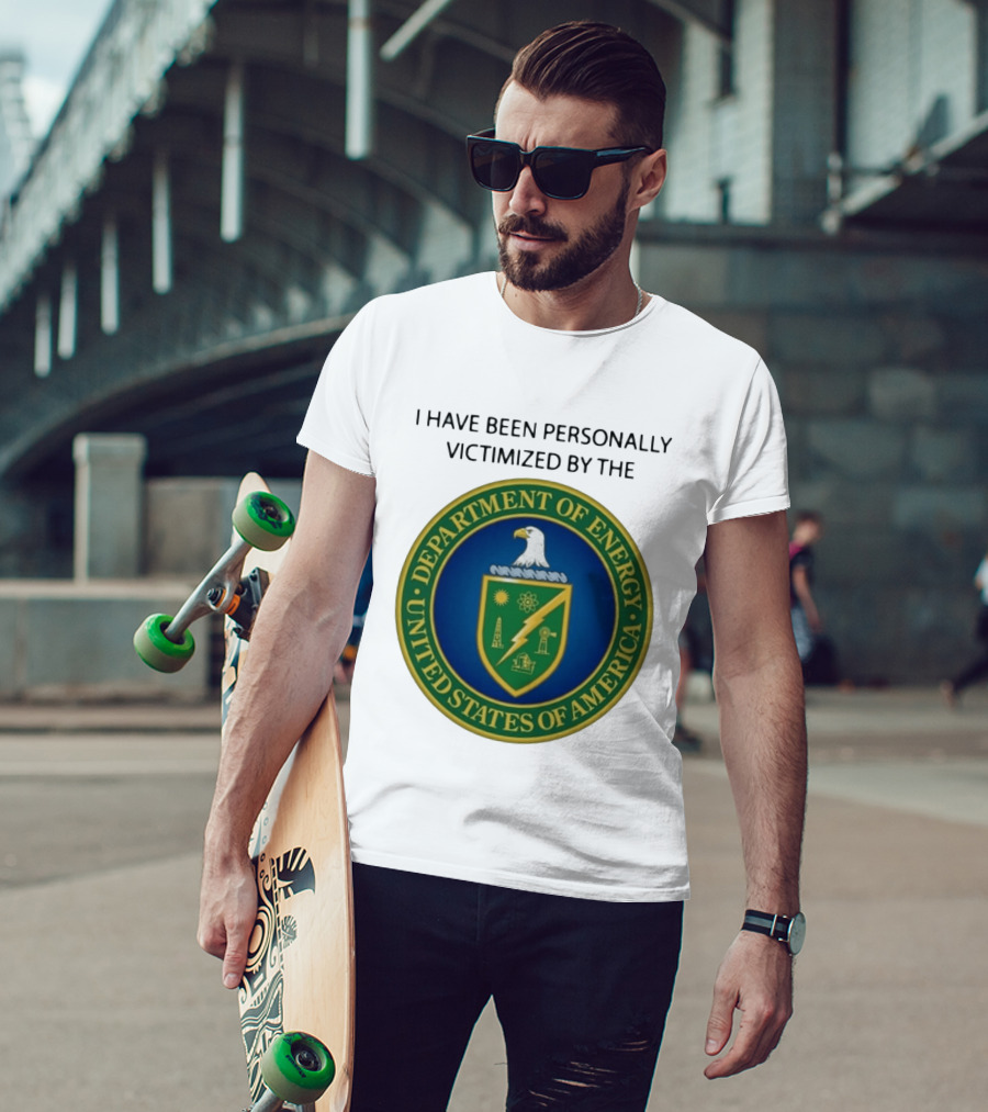 I Have Been Personally Victimized By The Department Of Energy United States Of America Eagle Seal T-Shirt