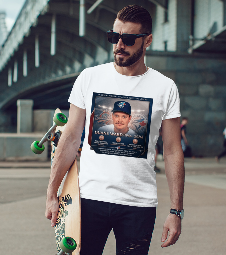 In Loving Memory Of Blue Jays Legend Duane Ward Two Time World Series Champion 1964 2026 T-Shirt