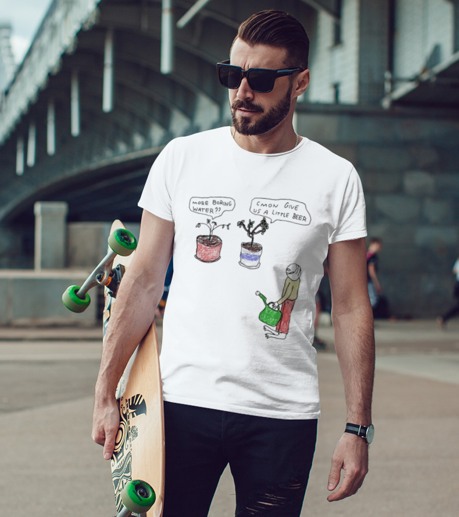More Boring Water C'mon Give Us A Little Beer T-Shirt