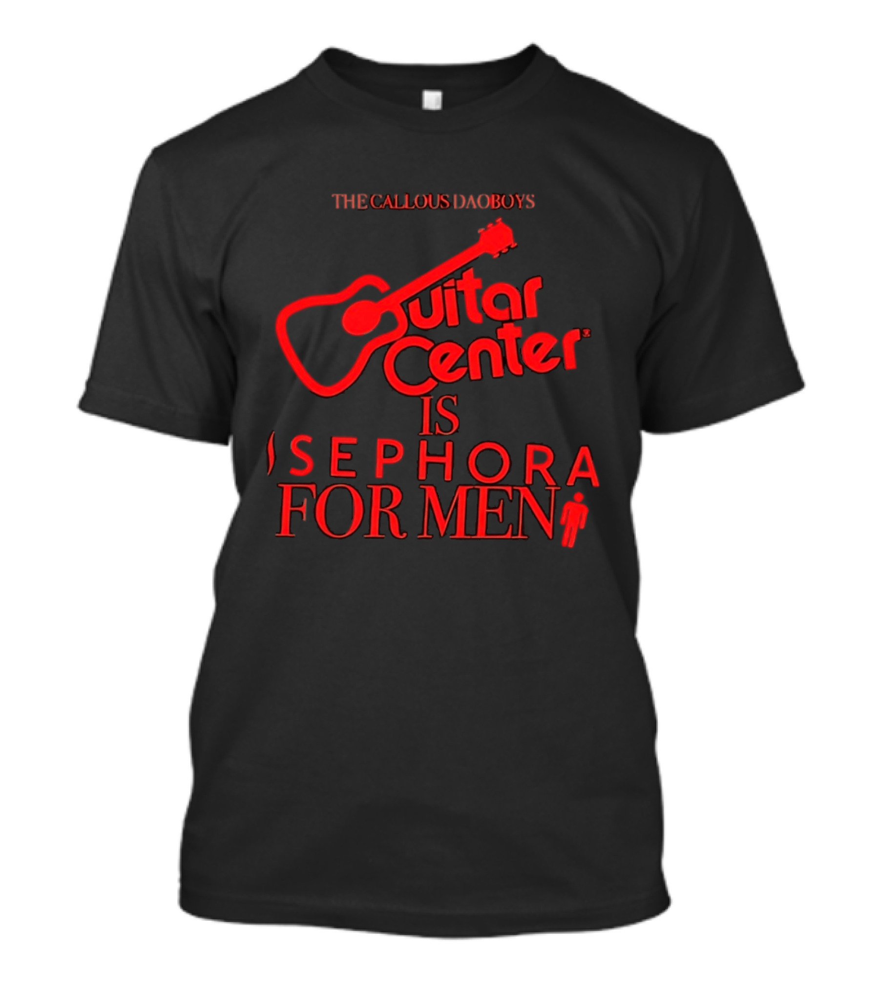The Callous Daoboys Guitar Center Is Sephora For Men Reprint T-Shirt