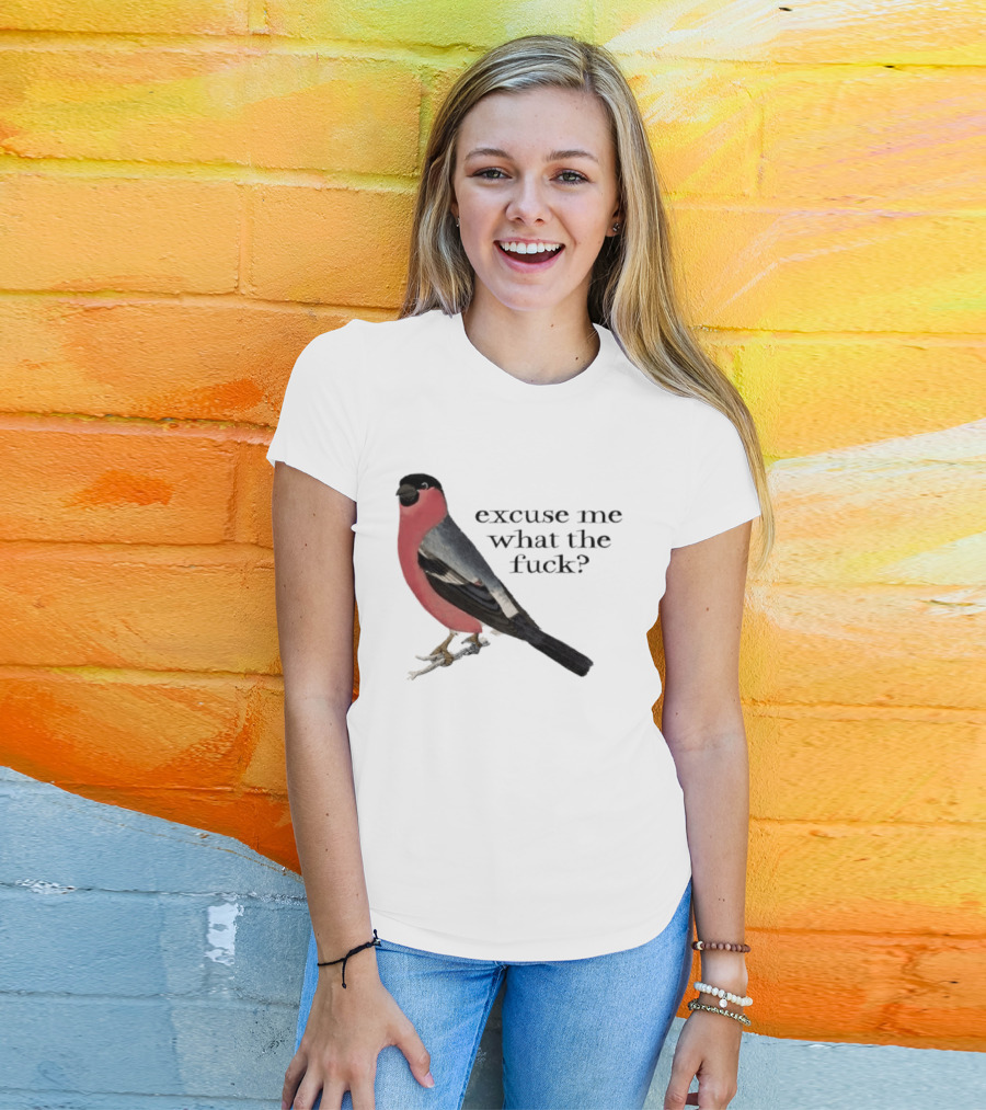 Eurasian Bullfinch Bird Excuse Me What The Fuck T-Shirt
