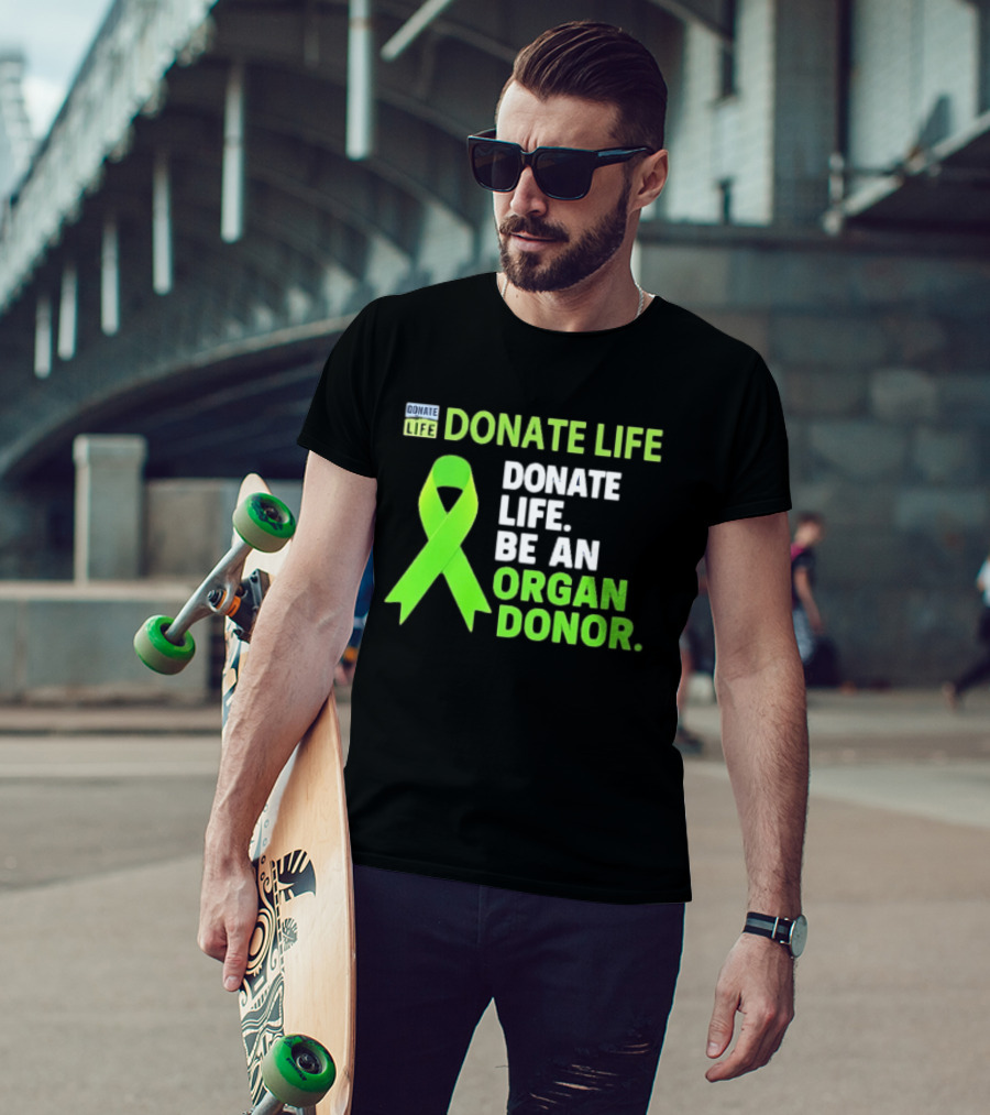 Donate Life Green Ribbon Be An Organ Donor Awareness T-Shirt