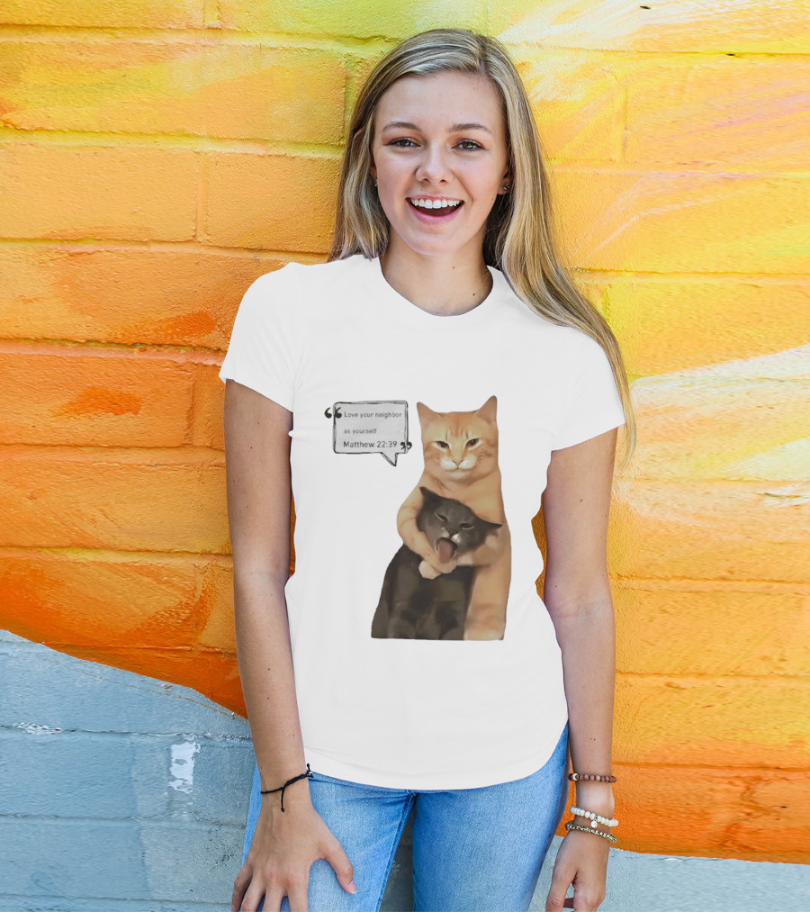 Cats Love Your Neighbor As Yourself Matthew 22:39 Hugging Cats T-Shirt