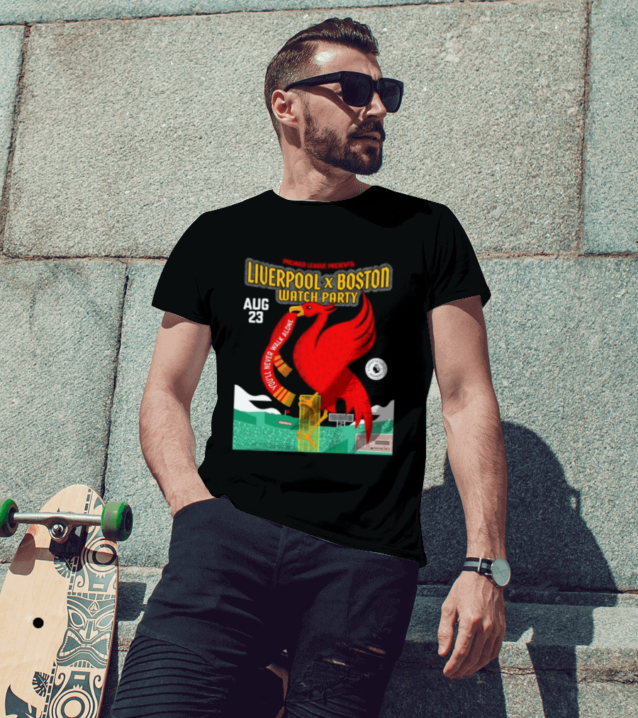 Liverpool X Boston Party At Fenway Park Aug 23 You'll Never Walk Alone T-Shirt