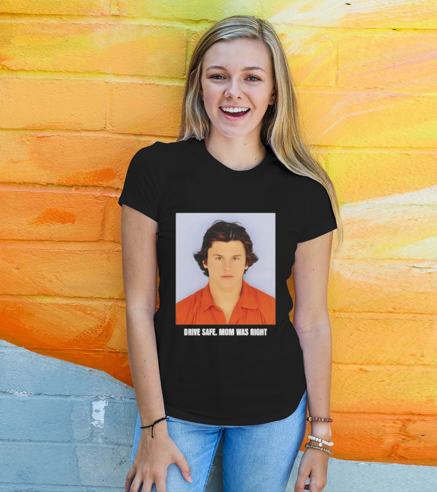 Cameron Herrin Drive Safe Mom Was Right T-Shirt