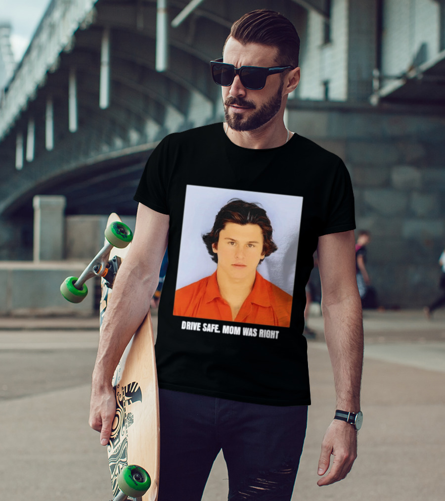 Cameron Herrin Drive Safe Mom Was Right T-Shirt