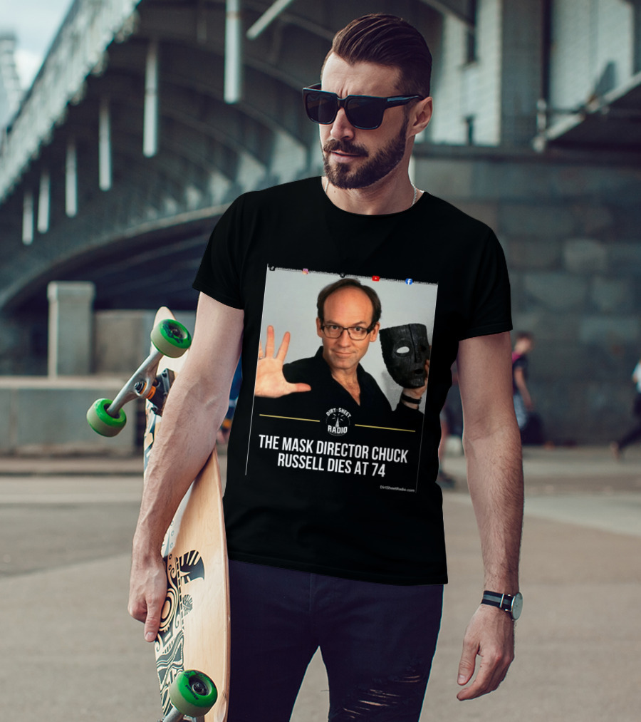 The Mask Director Chuck Russell Dies At 74 Dirt Sheet Radio T-Shirt