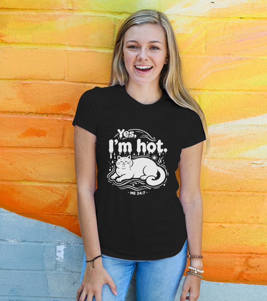 Yes I'm Hot Cat Me 24 7 Summer Humor T-Shirt