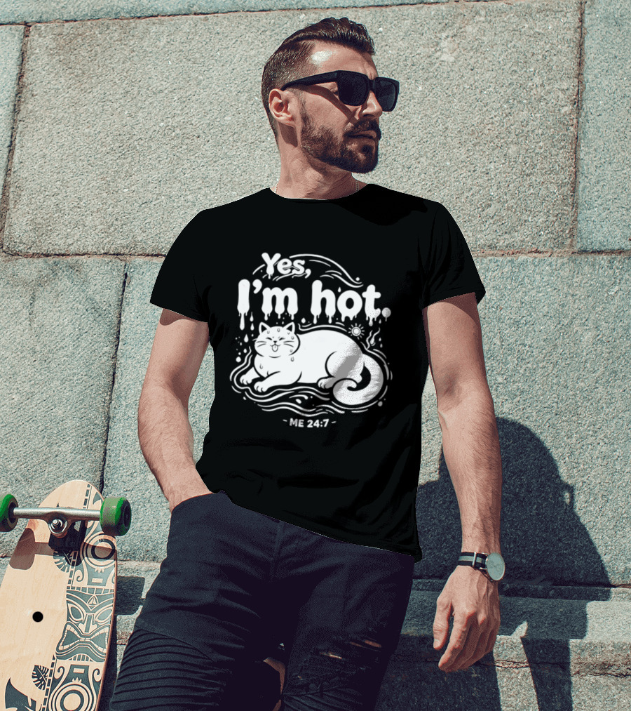 Yes I'm Hot Cat Me 24 7 Summer Humor T-Shirt