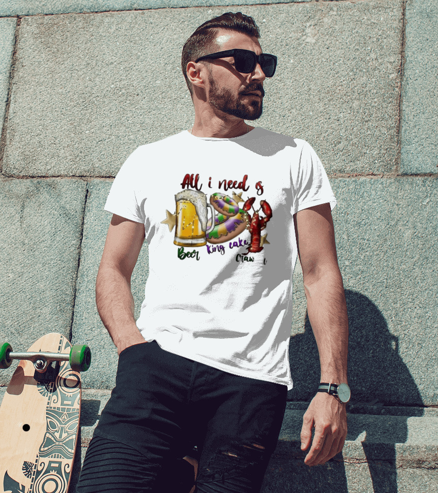 All I Need Is Beer King Cake Crawfish Mardi Gras Celebration T-Shirt