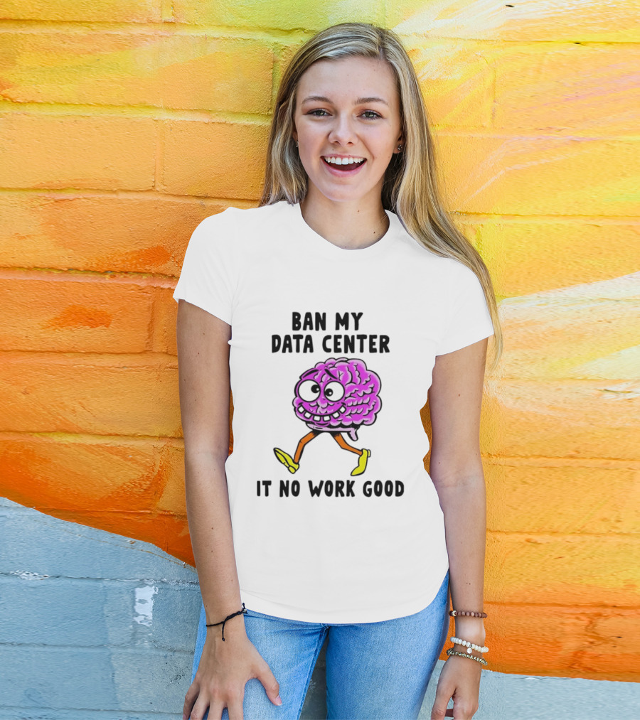 Cartoon Brain Ban My Data Center It No Work Good T-Shirt