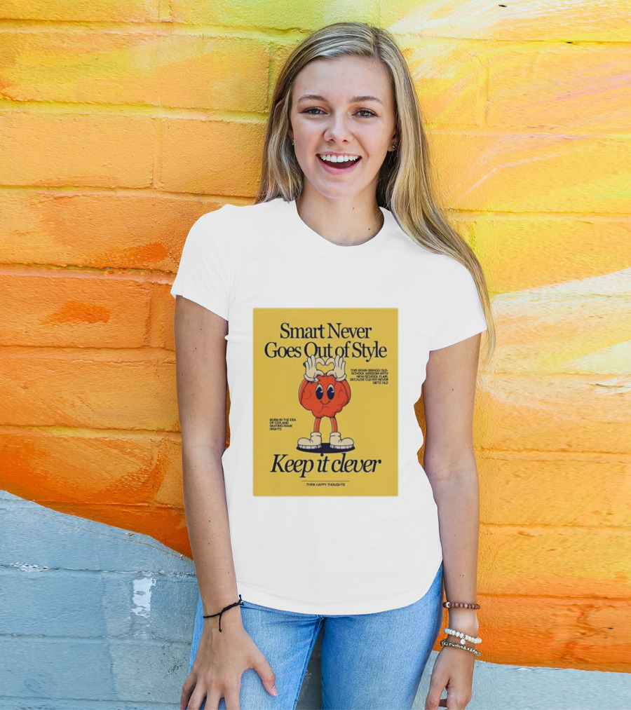 Smart Never Goes Out Of Style Keep It Clever T-Shirt