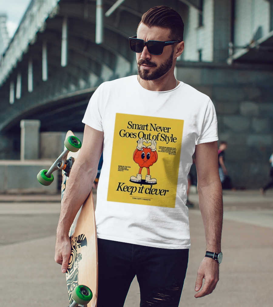 Smart Never Goes Out Of Style Keep It Clever T-Shirt