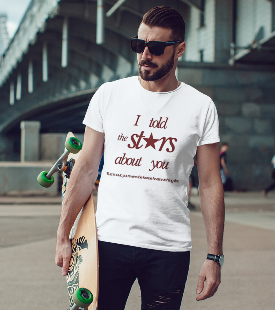 I Told The Stars About You Romantic Promise Every Waking Night T-Shirt