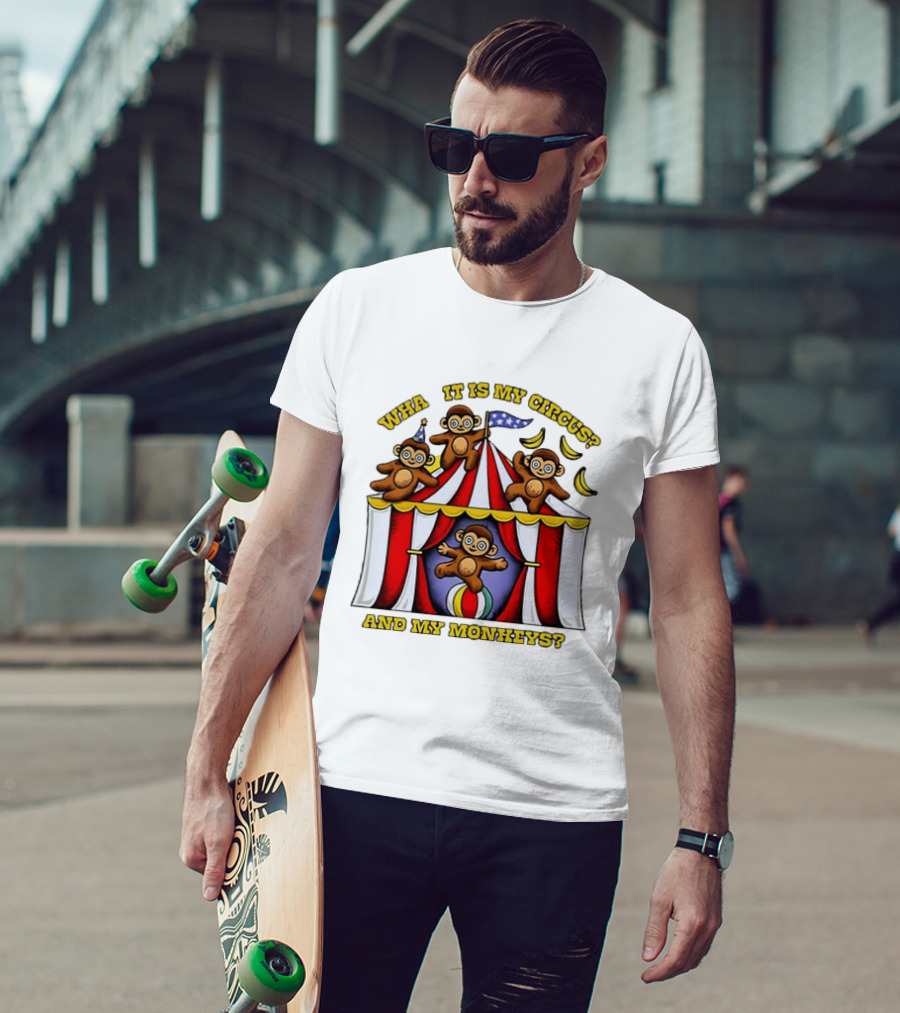 What It Is My Circus And My Monkeys Monkey Tent Party T-Shirt