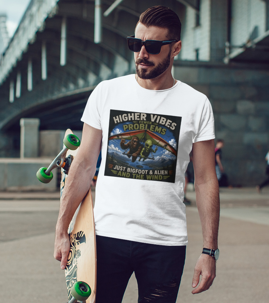 Higher Vibes Fewer Problems Just Bigfoot And Alien And The Wind Hang Gliding Adventure T-Shirt