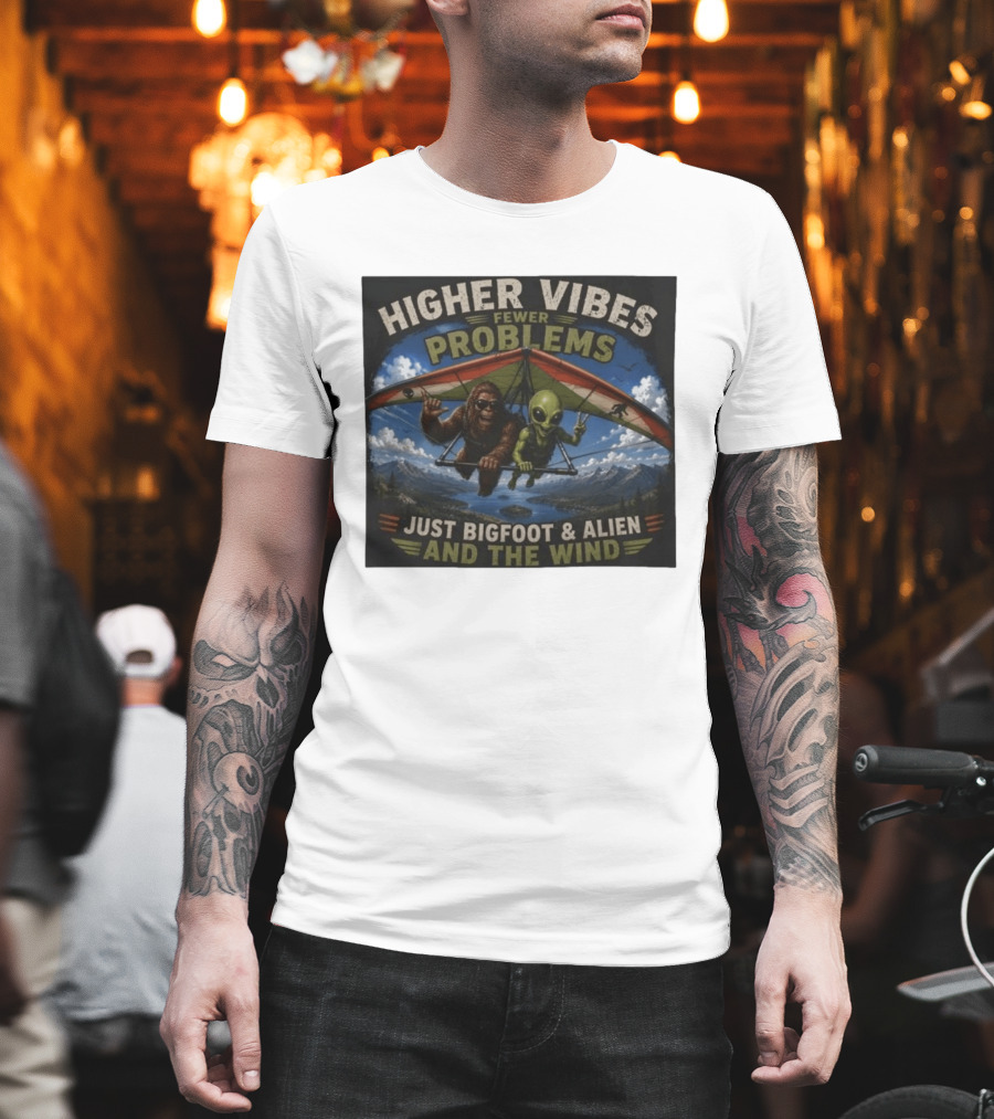 Higher Vibes Fewer Problems Just Bigfoot And Alien And The Wind Hang Gliding Adventure T-Shirt