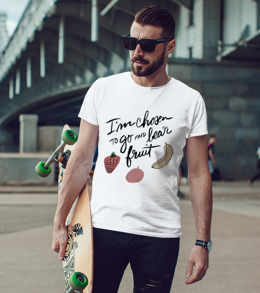 I'm Chosen To Go And Bear Fruit Strawberry Banana Apple T-Shirt