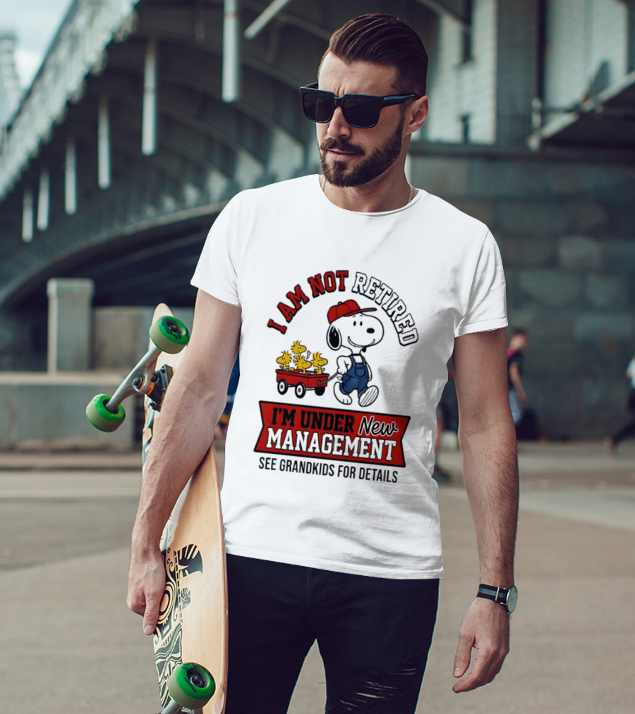 Snoopy Peanuts I Am Not Retired I'm Under New Management See Grandkids For Details T-Shirt