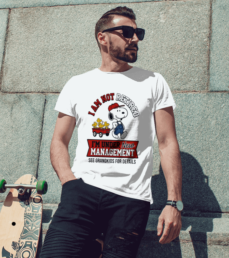 Snoopy Peanuts I Am Not Retired I'm Under New Management See Grandkids For Details T-Shirt