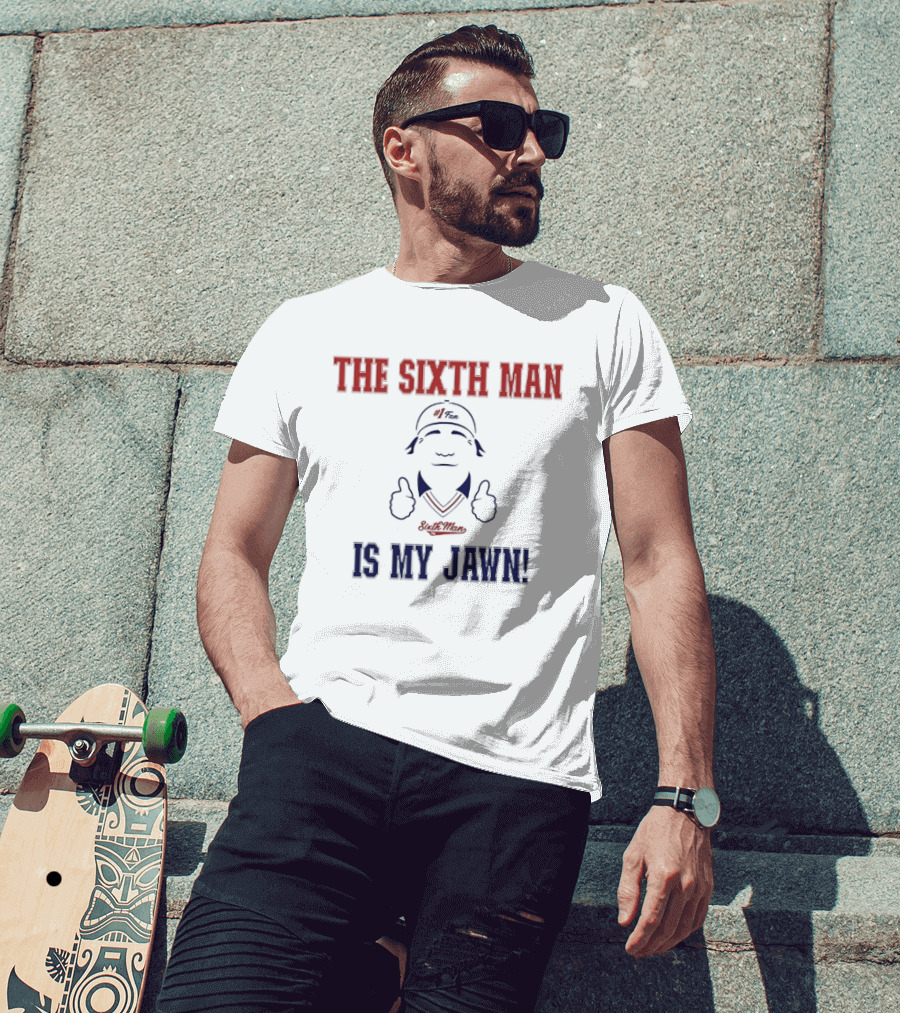 The Sixth Man Is My Jawn Philadelphia 76ers Supporter T-Shirt