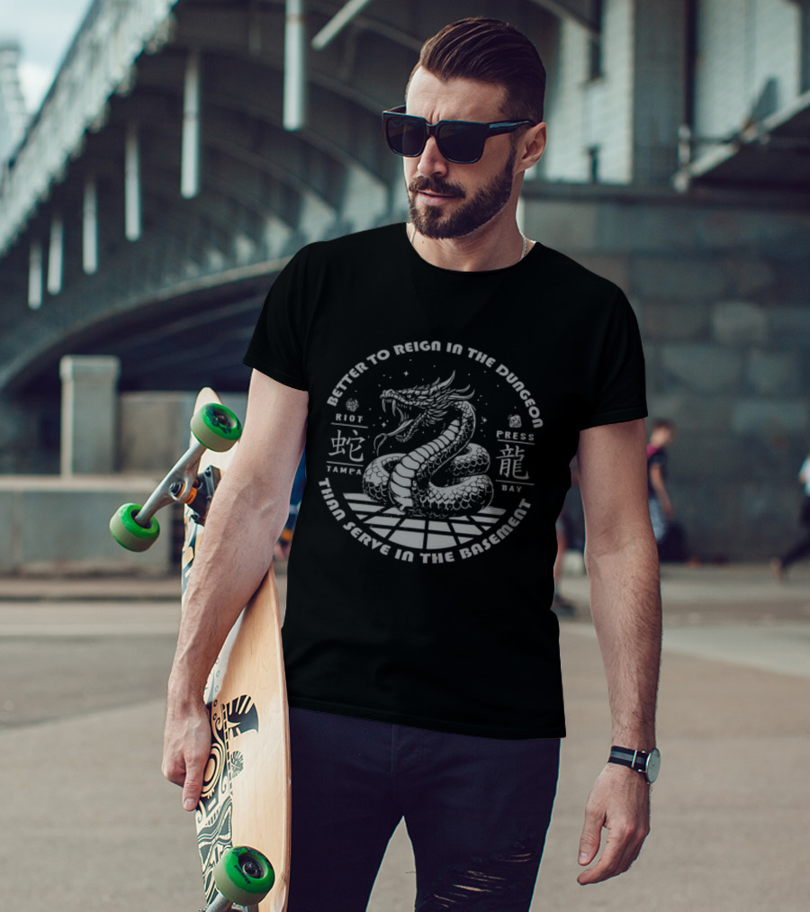 Better To Reign In The Dungeon Than Serve In The Basement Riot Press Tampa Bay Dragon T-Shirt
