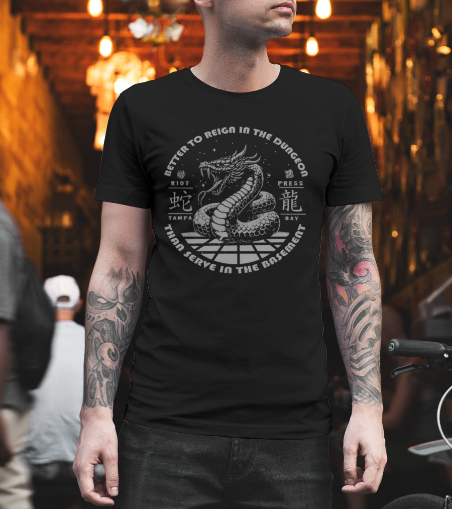 Better To Reign In The Dungeon Than Serve In The Basement Riot Press Tampa Bay Dragon T-Shirt